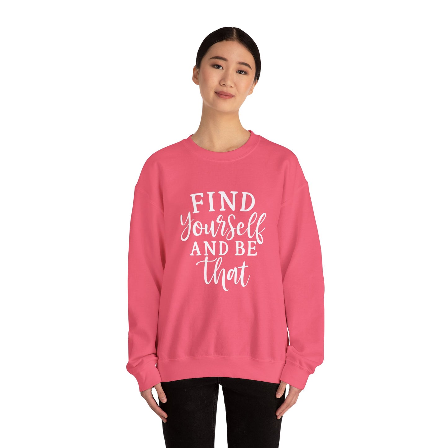 Find Yourself And Be That | Inspirational Sweatshirt for Women, Sizes S - 5XL