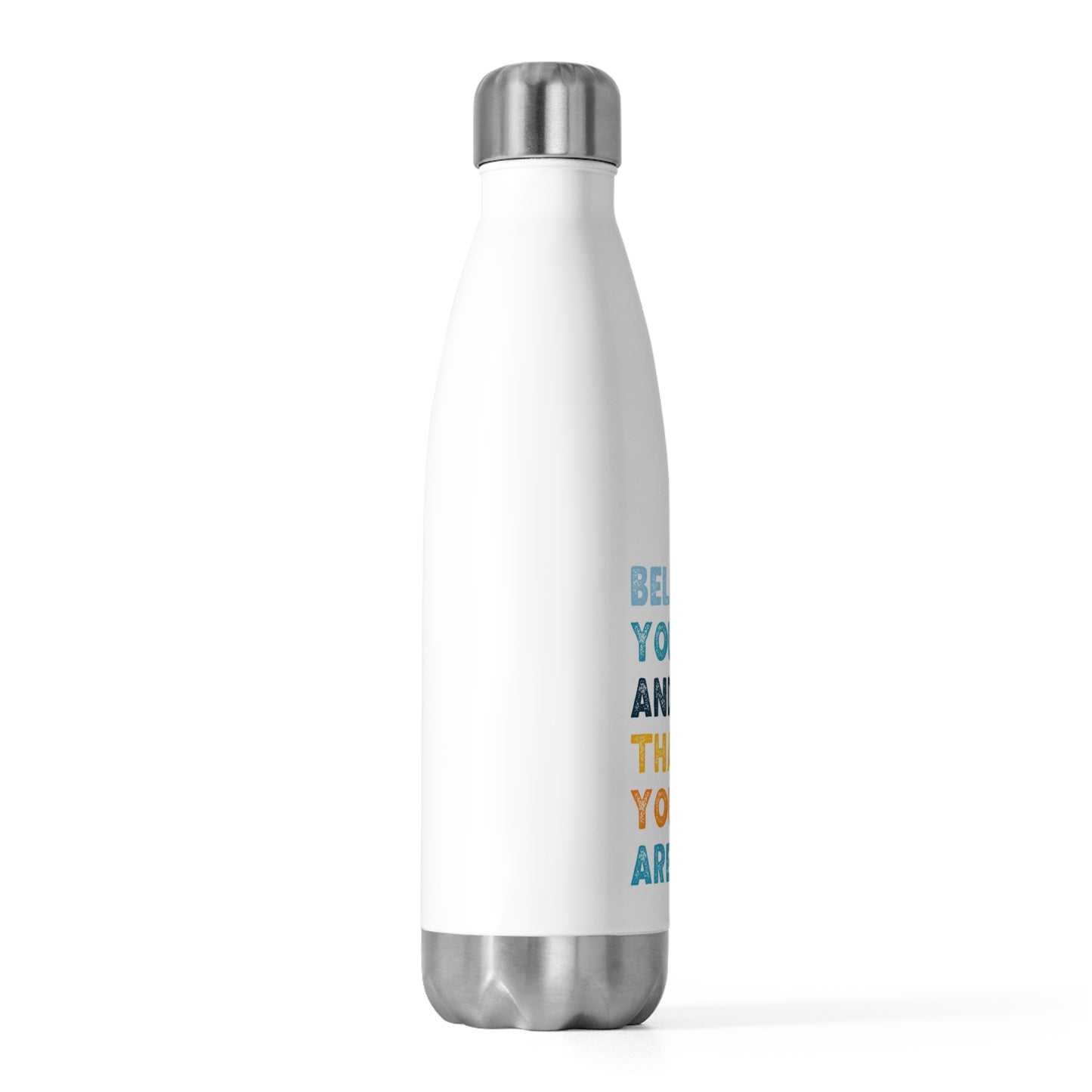 "Believe In Yourself" Insulated Water Bottle - 20oz Metal Flask