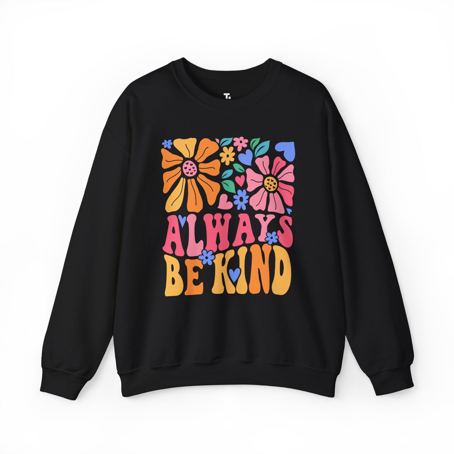 Always Be Kind | Positive Affirmation Sweatshirt for Women, Plus Sizes Up to 5XL