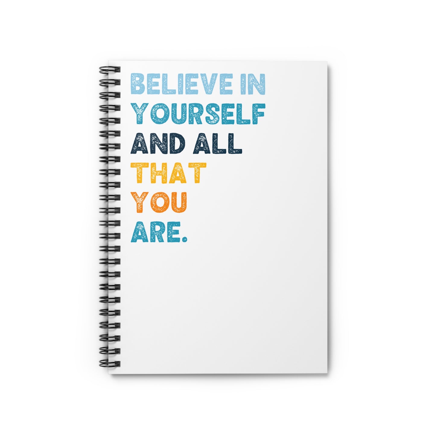 "Believe in Yourself" Spiral Notebook