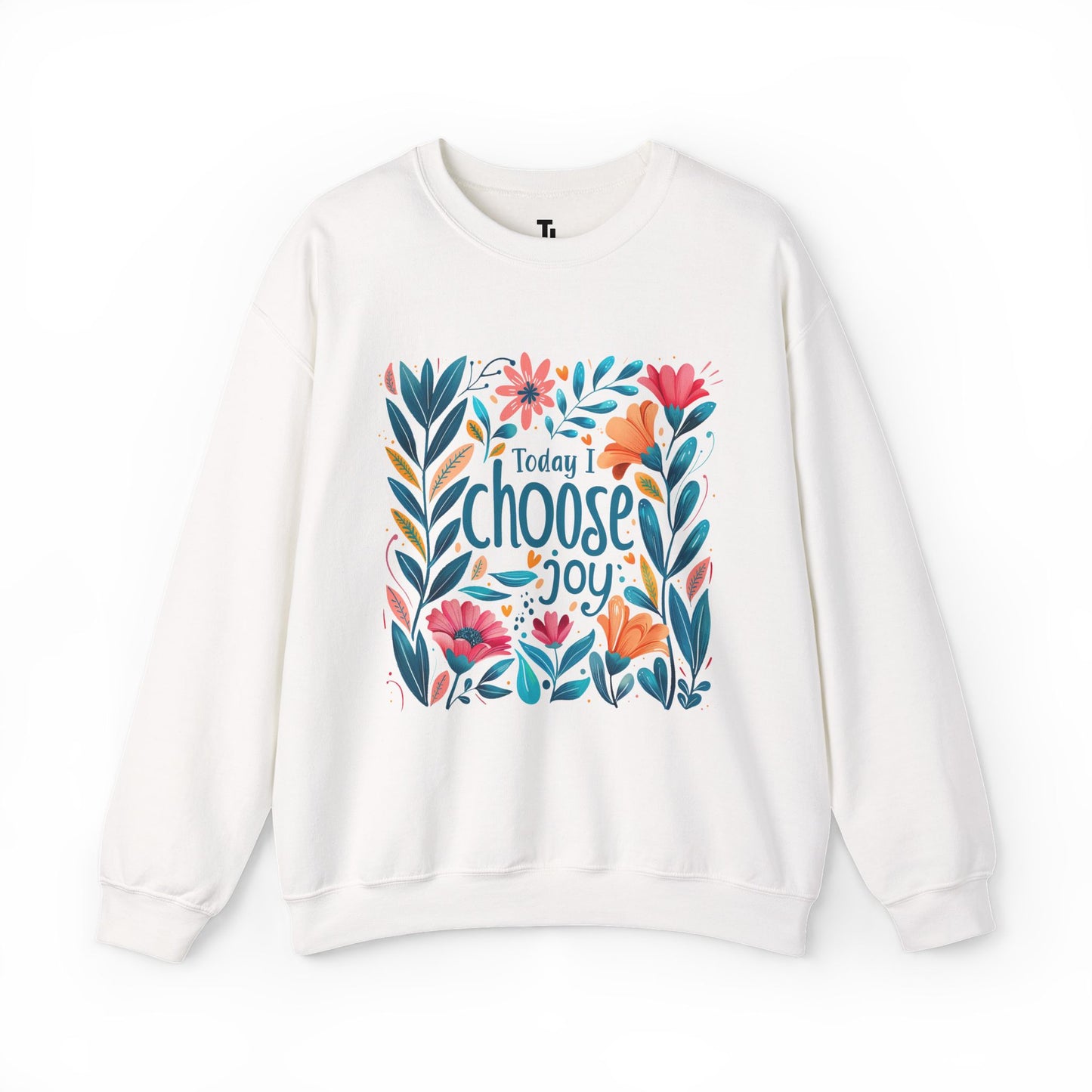 Today I Choose Joy Sweatshirt