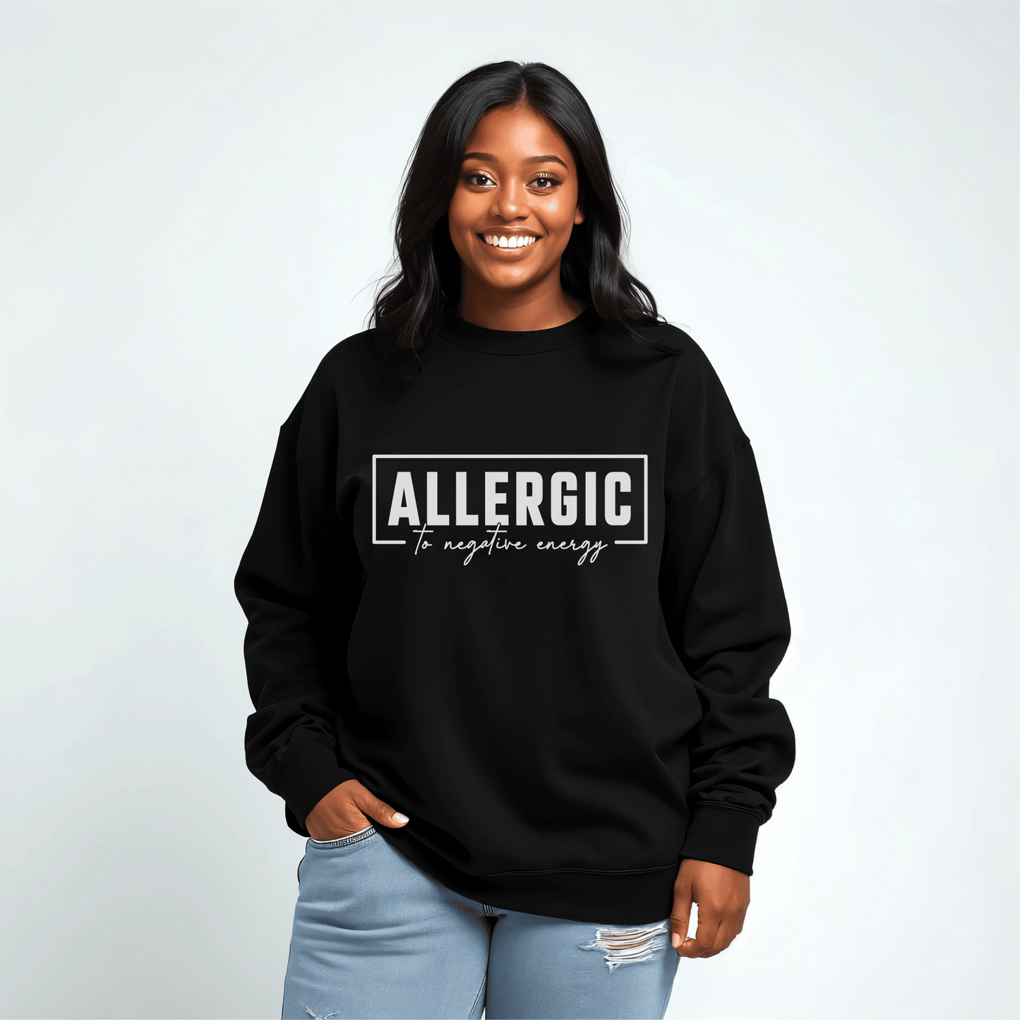 Allergic To Negative Energy Sweatshirt