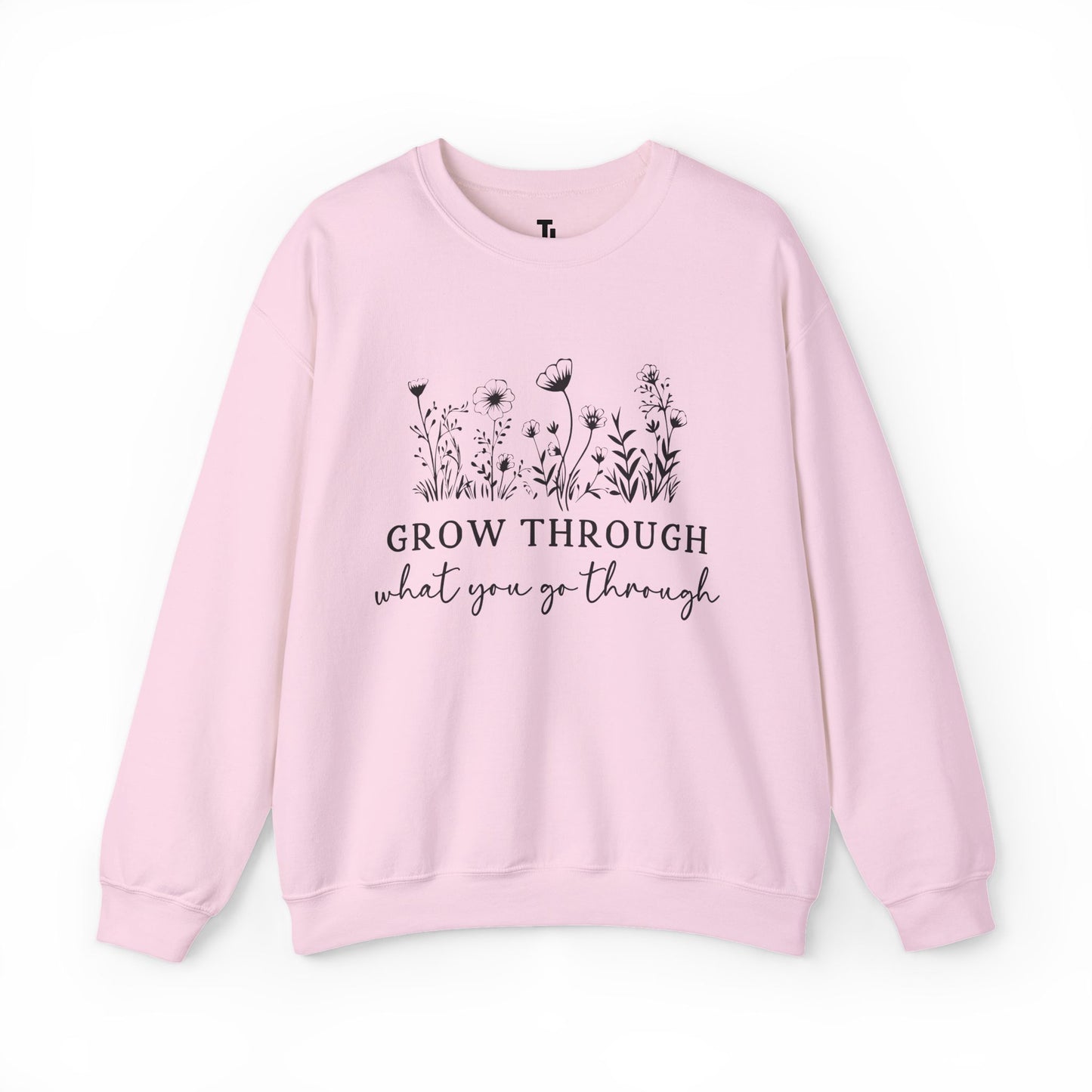 Grow Through What You Go Through Sweatshirt