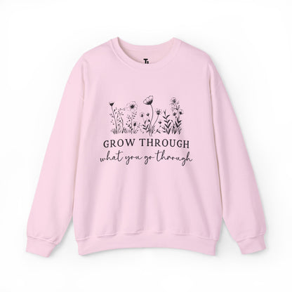 Grow Through What You Go Through Sweatshirt