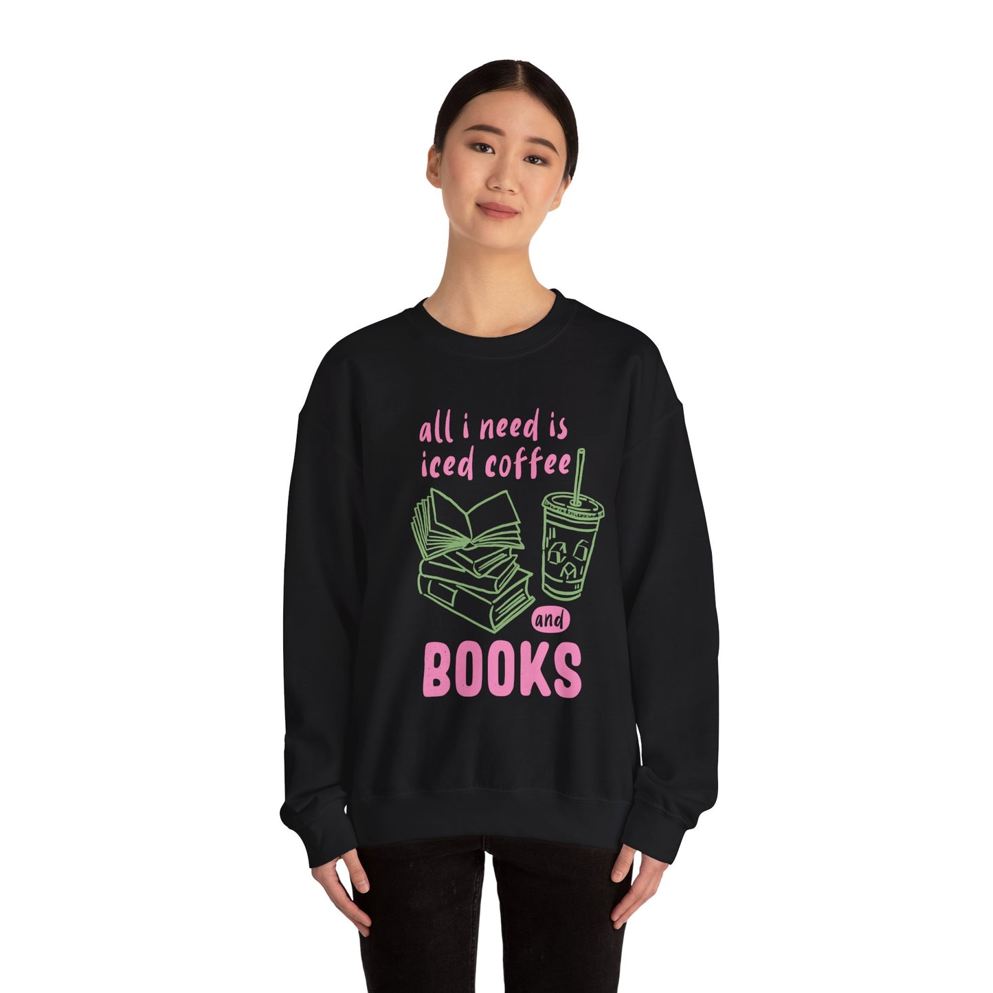 All I Need Is Iced Coffee and Books | Cozy Crewneck Sweatshirt