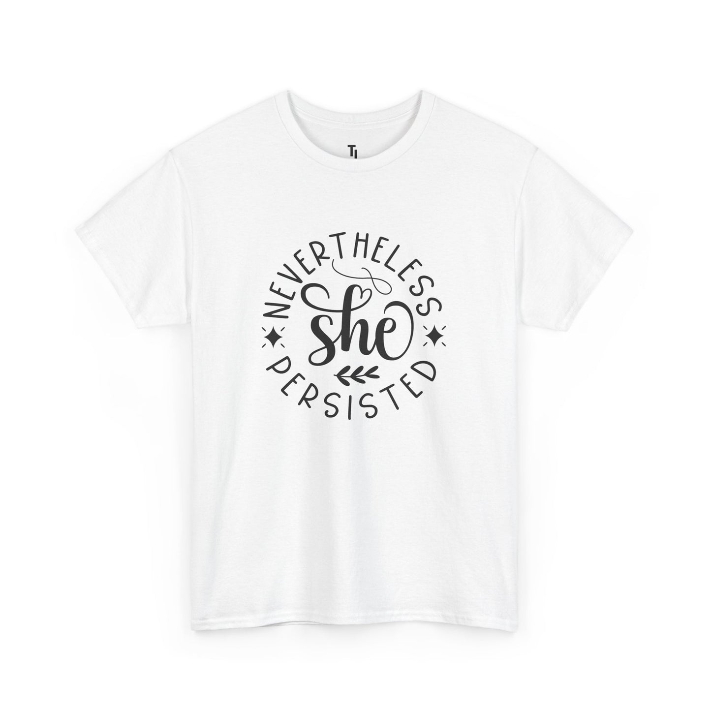 Nevertheless She Persisted Positivity T-shirt