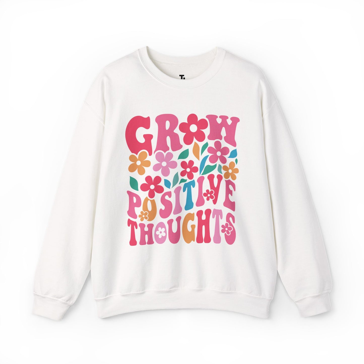Grow Positive Thoughts Sweatshirt