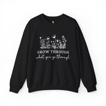Grow Through What You Go Through Sweatshirt