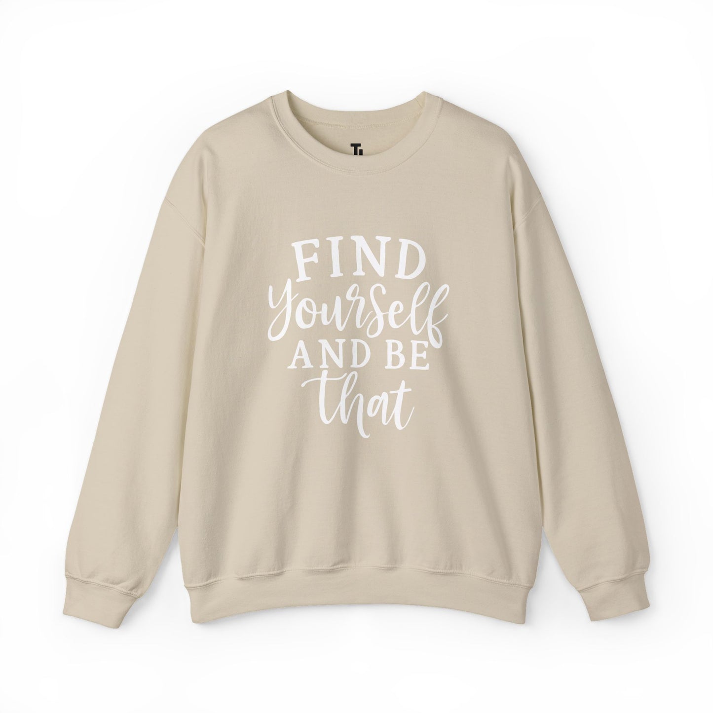 Find Yourself And Be That | Inspirational Sweatshirt for Women, Sizes S - 5XL