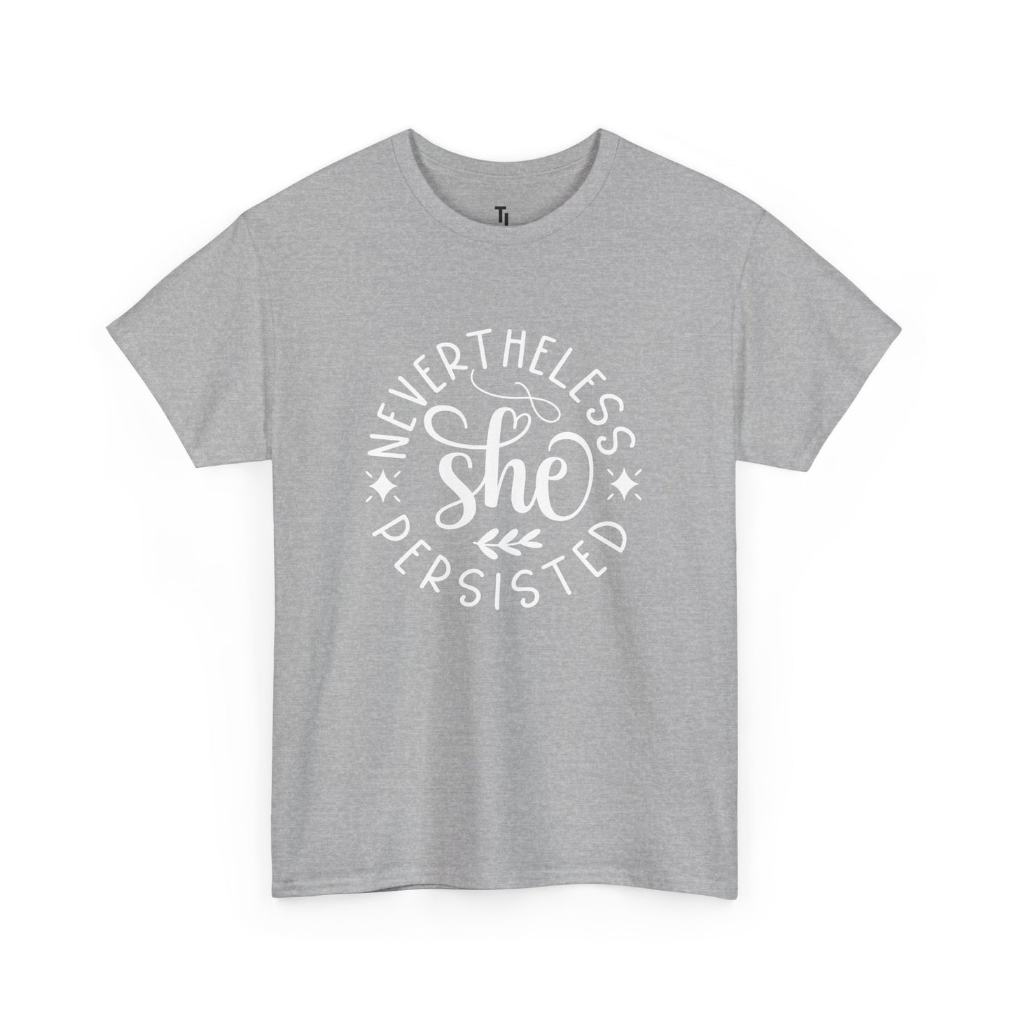 Nevertheless She Persisted Positivity T-shirt