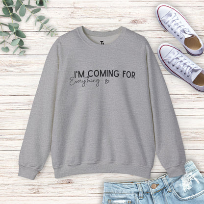 I'm Coming For Everything Sweatshirt