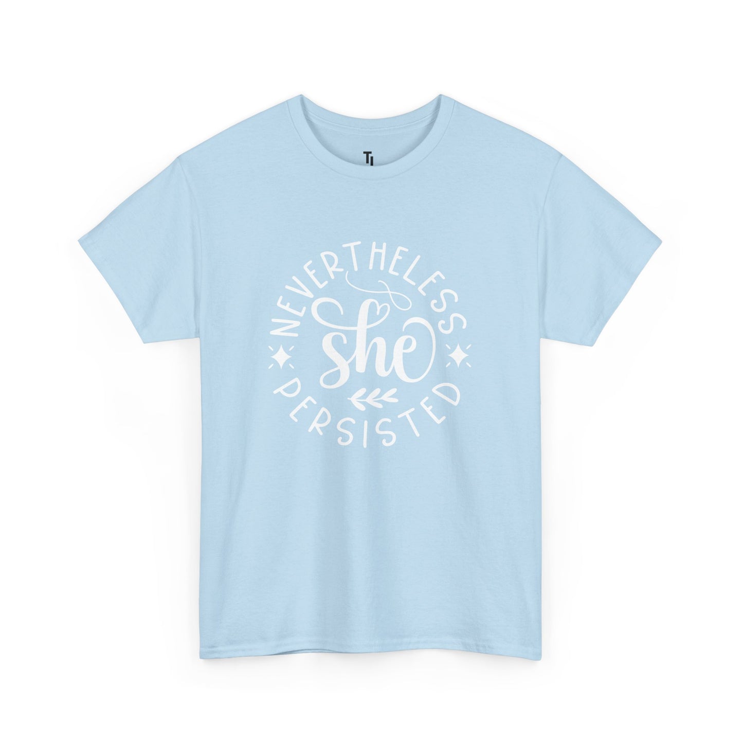 Nevertheless She Persisted Positivity T-shirt