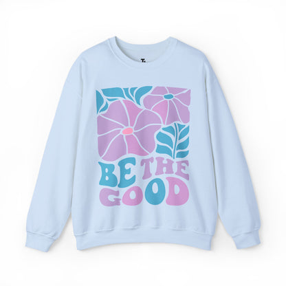 Be The Good Sweatshirt