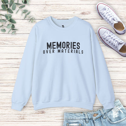 Memories Over Materials Sweatshirt