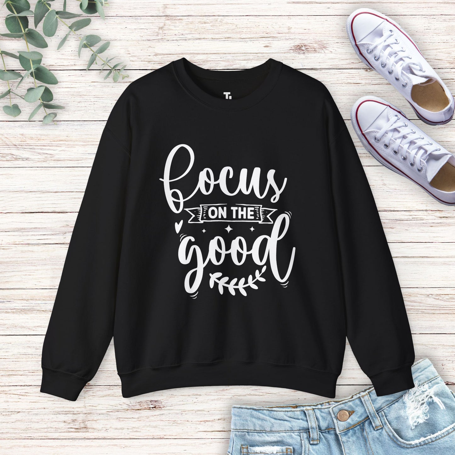 Focus On The Good Sweatshirt