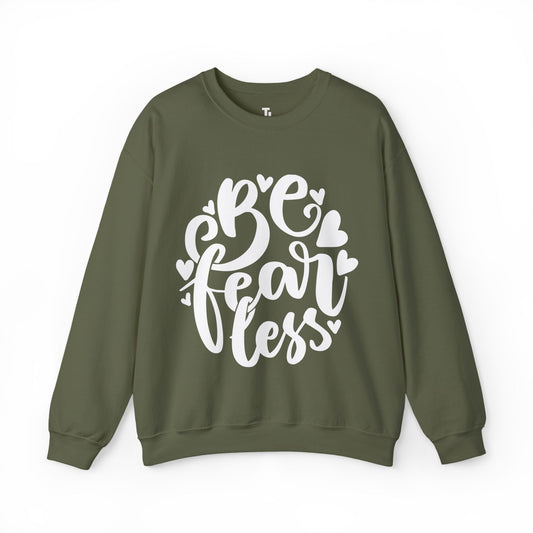 Be Fearless Sweatshirt