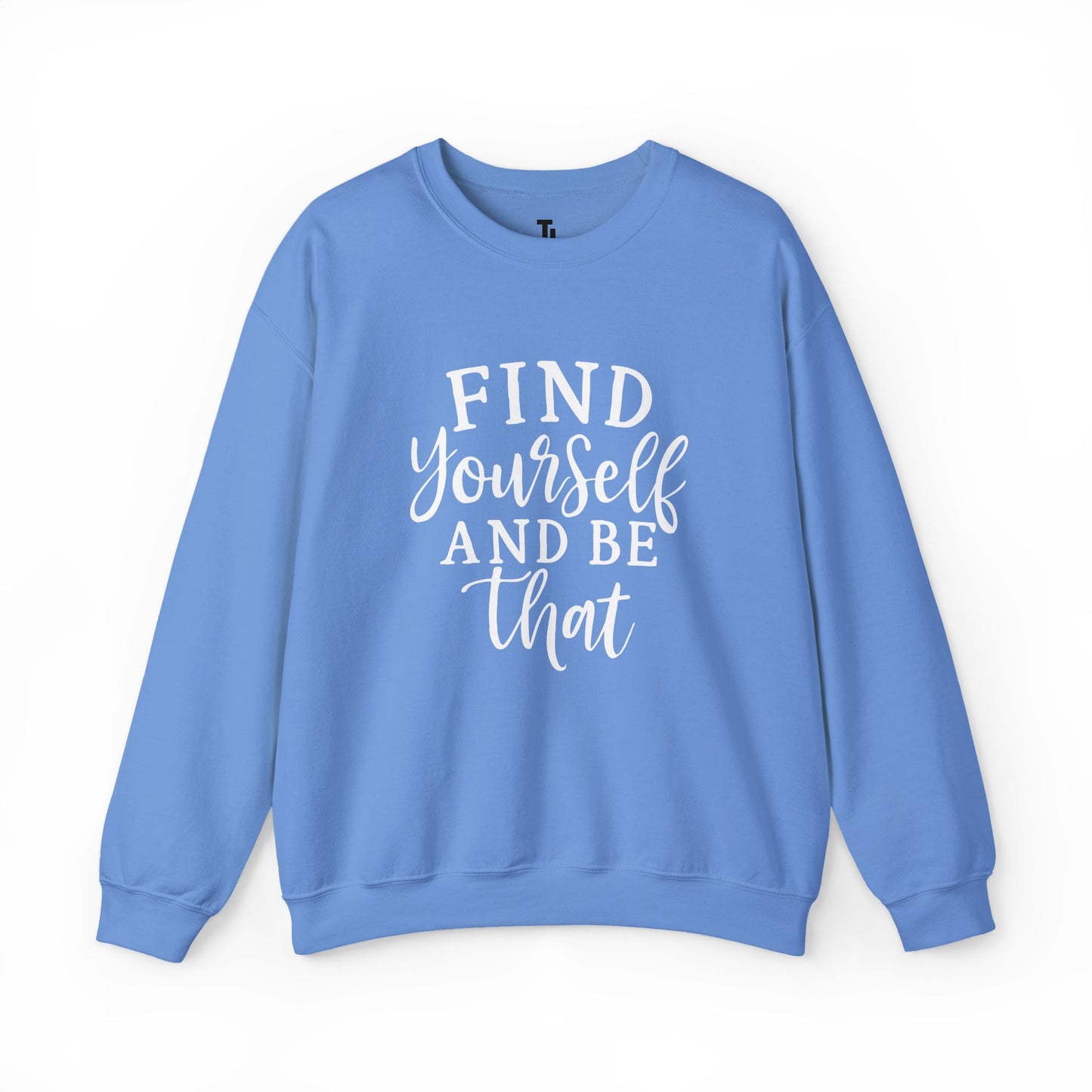 Find Yourself And Be That | Inspirational Sweatshirt for Women, Sizes S - 5XL
