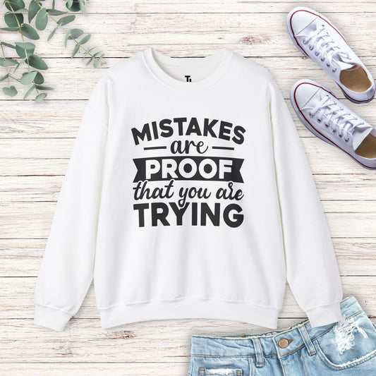 Mistakes Are Proof... Sweatshirt