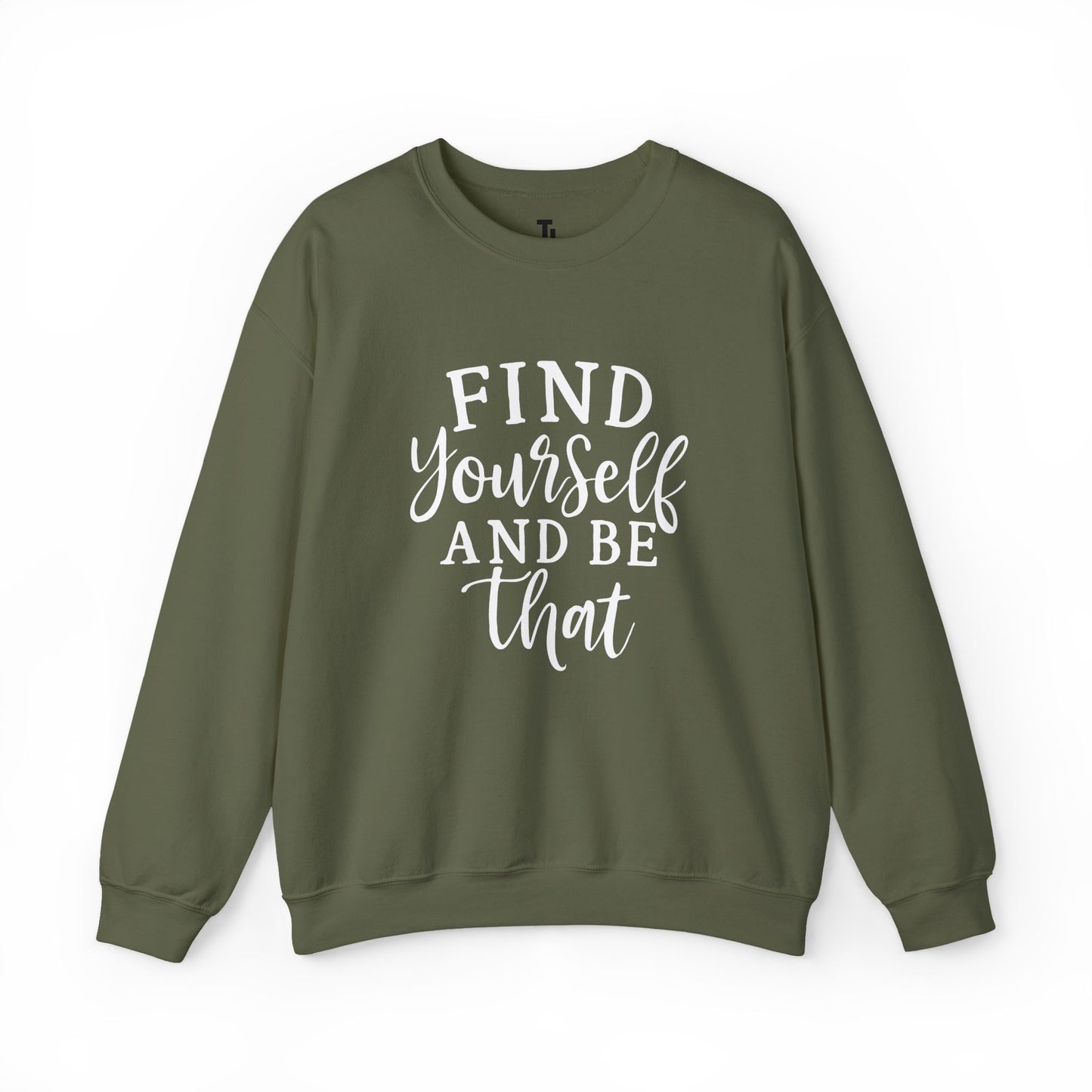 Find Yourself And Be That | Inspirational Sweatshirt for Women, Sizes S - 5XL