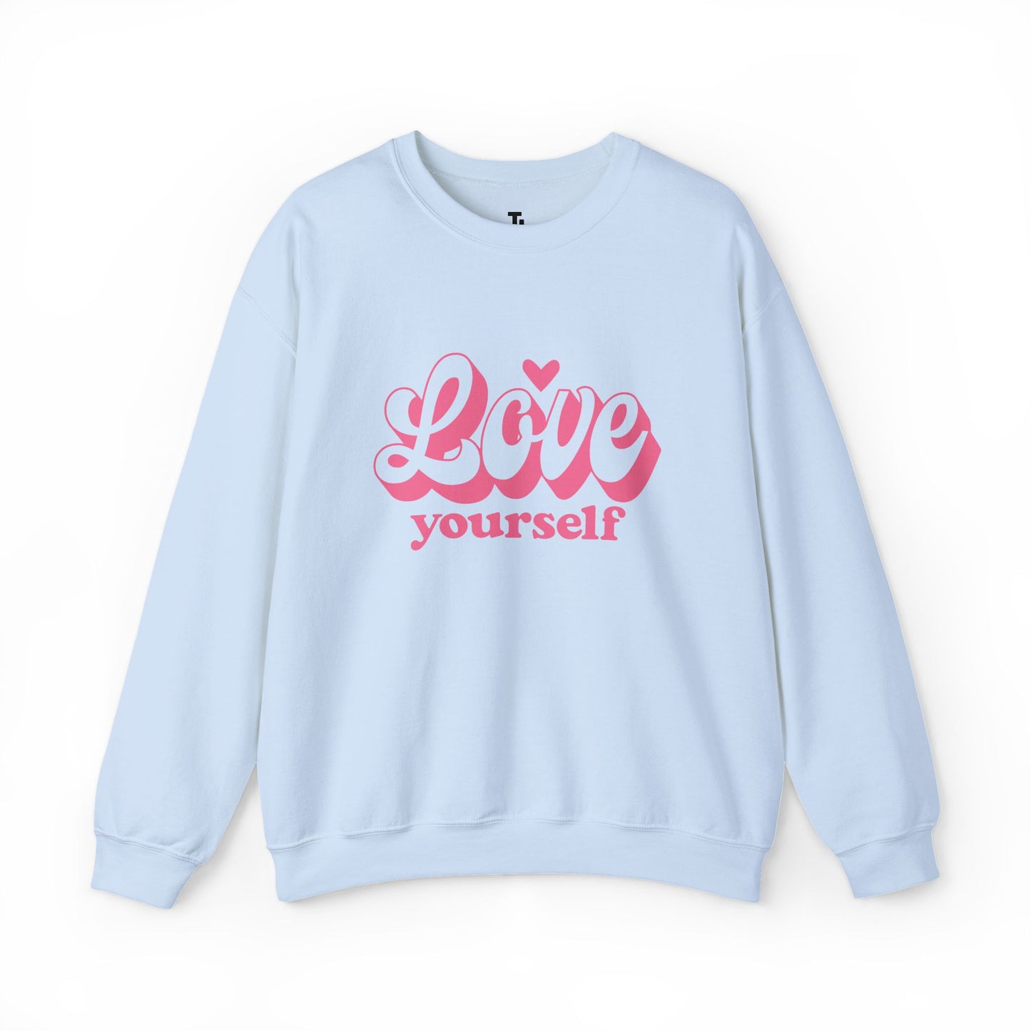 Love Yourself Sweatshirt | Motivational Gift for Her | Sizes up to 5XL