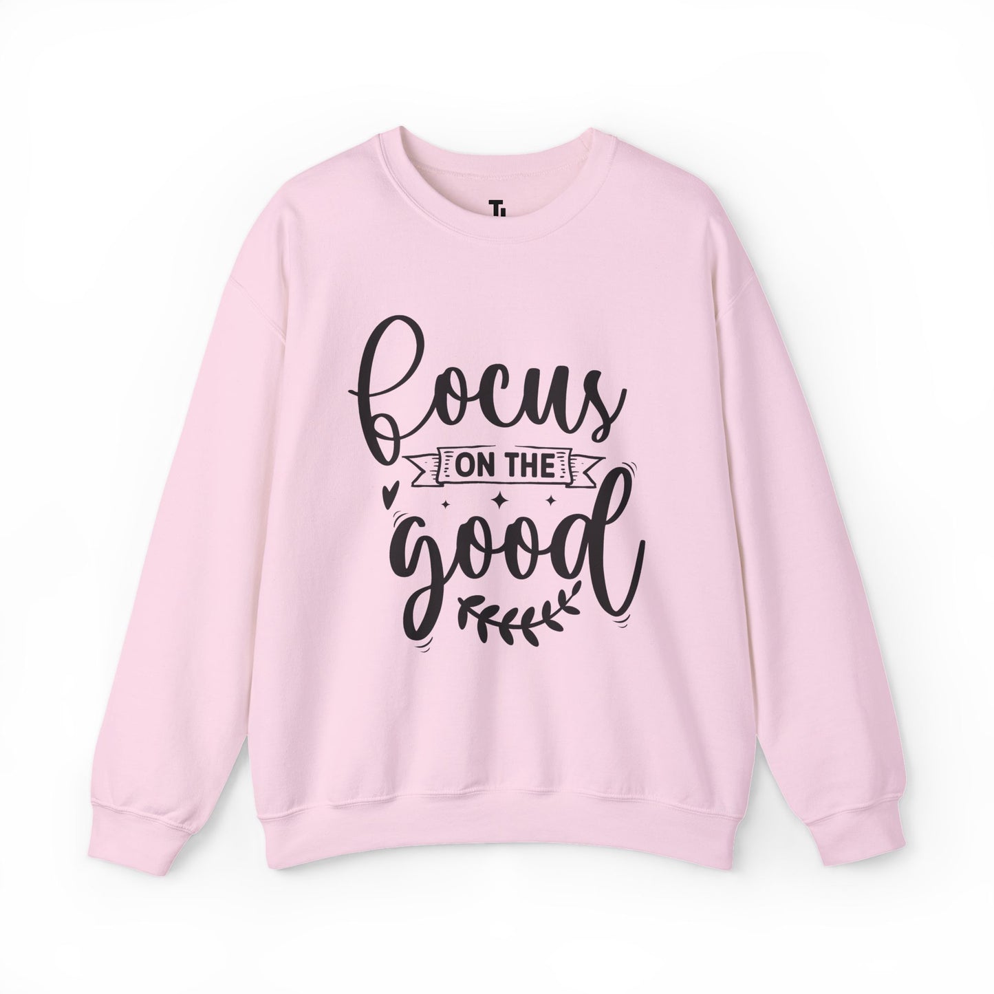 Focus On The Good Sweatshirt | Inspirational Gift for Women, Sizes Up to 5XL