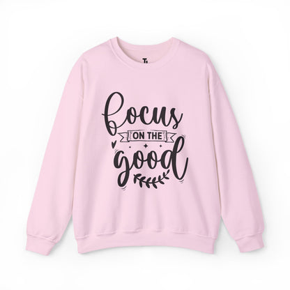 Focus On The Good Sweatshirt | Inspirational Gift for Women, Sizes Up to 5XL