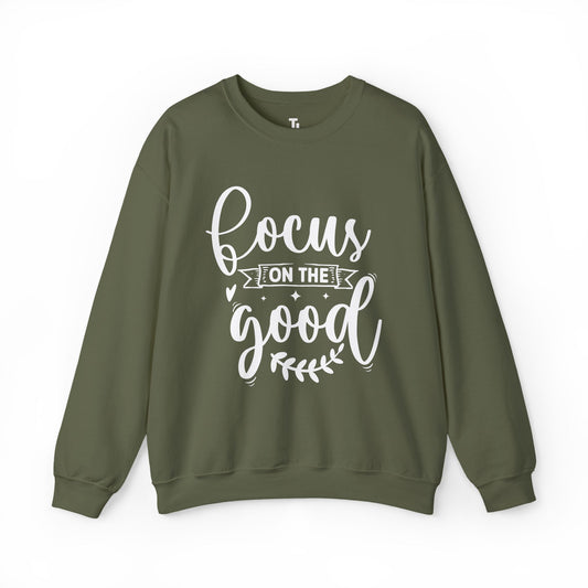 Focus On The Good Sweatshirt | Inspirational Gift for Women, Sizes Up to 5XL