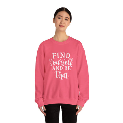 Find Yourself And Be That | Inspirational Sweatshirt for Women, Sizes S - 5XL