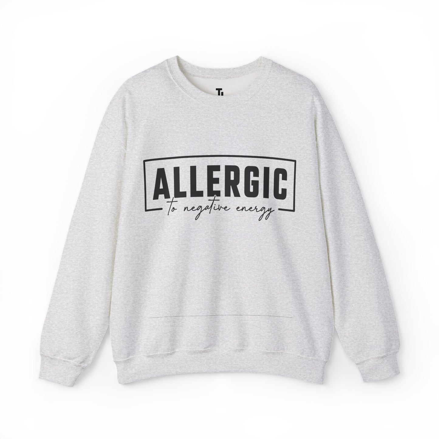 Allergic To Negative Energy | Positivity Sweatshirt for Women