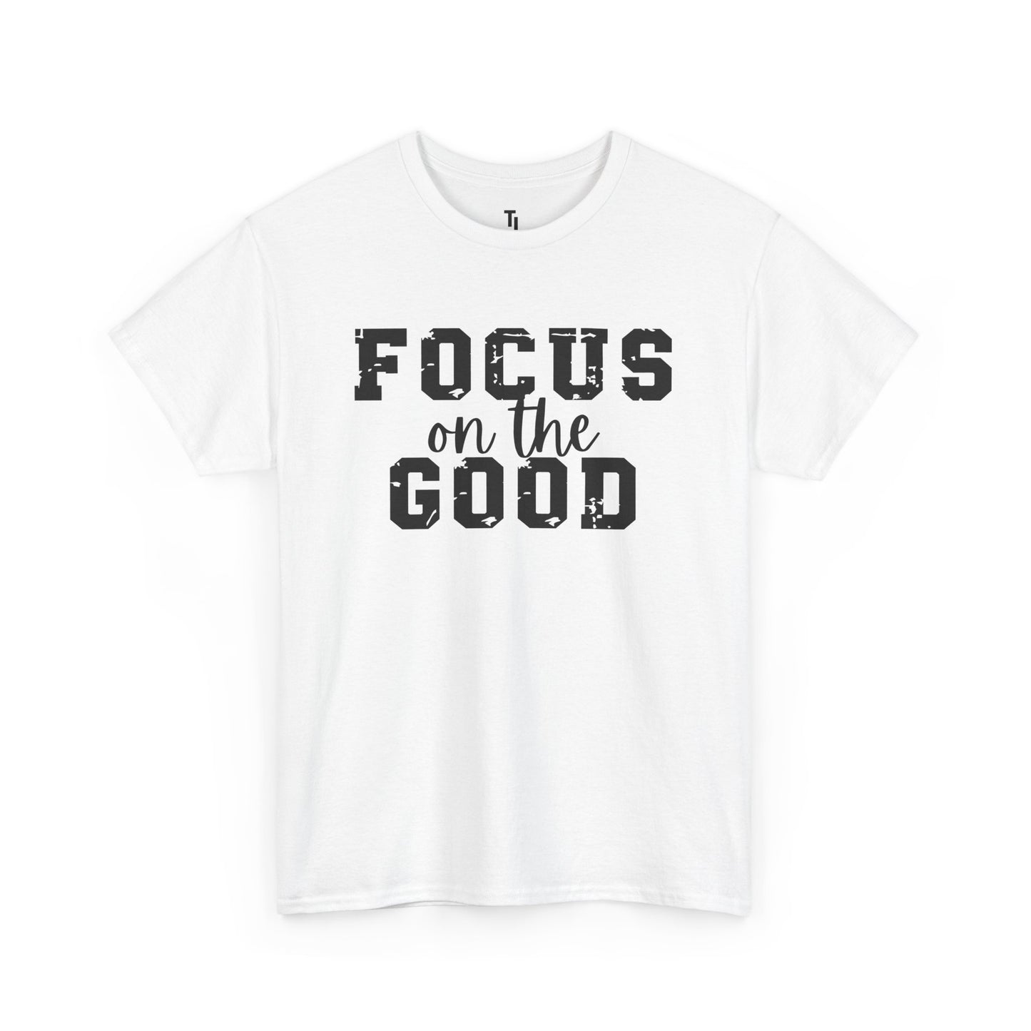 Focus On The Good T-shirt
