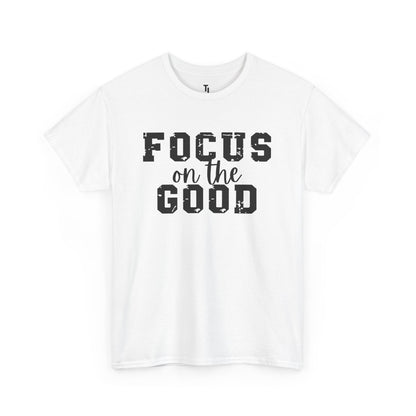 Focus On The Good T-shirt