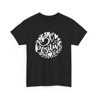 Be Positive Affirmation T-shirt for Women, Sizes Up to 5XL