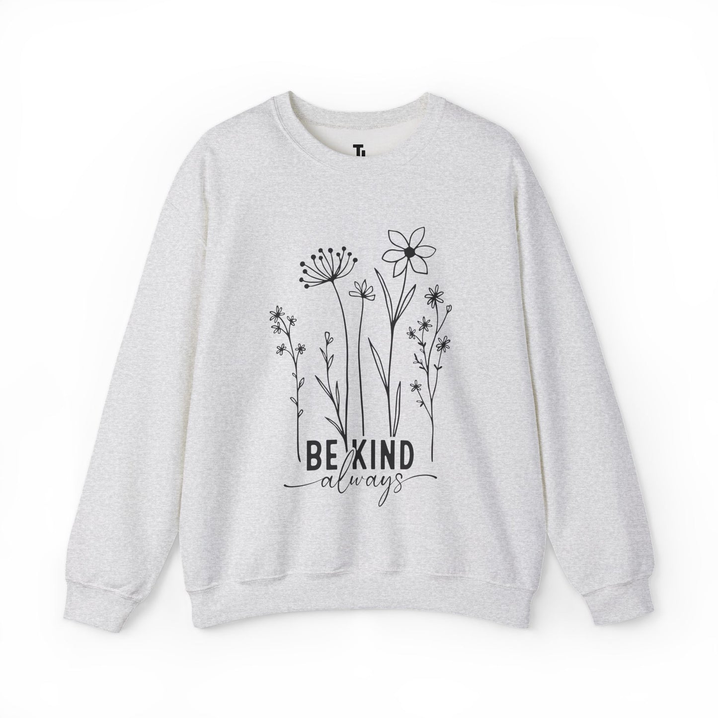 Be Kind Always Sweatshirt