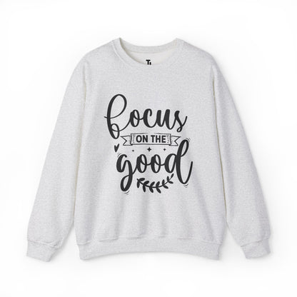 Focus On The Good Sweatshirt | Inspirational Gift for Women, Sizes Up to 5XL