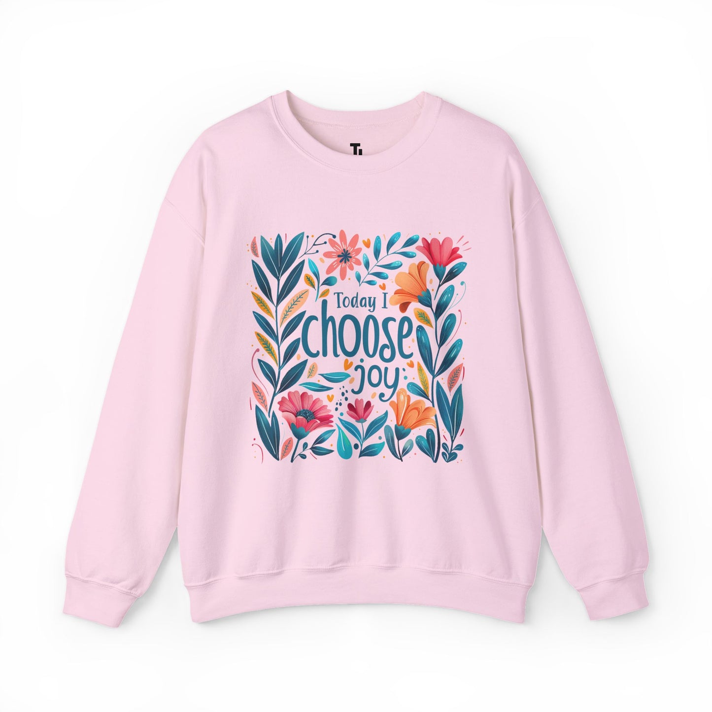 Today I Choose Joy Sweatshirt