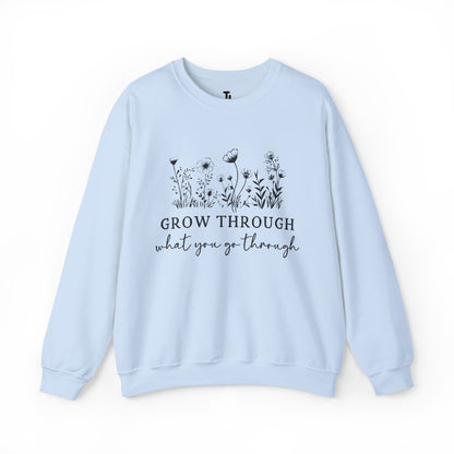 Grow Through What You Go Through Sweatshirt