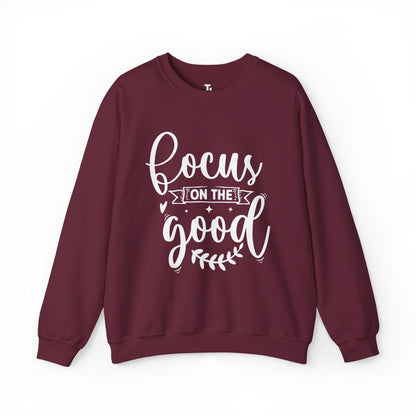 Focus On The Good Sweatshirt | Inspirational Gift for Women, Sizes Up to 5XL
