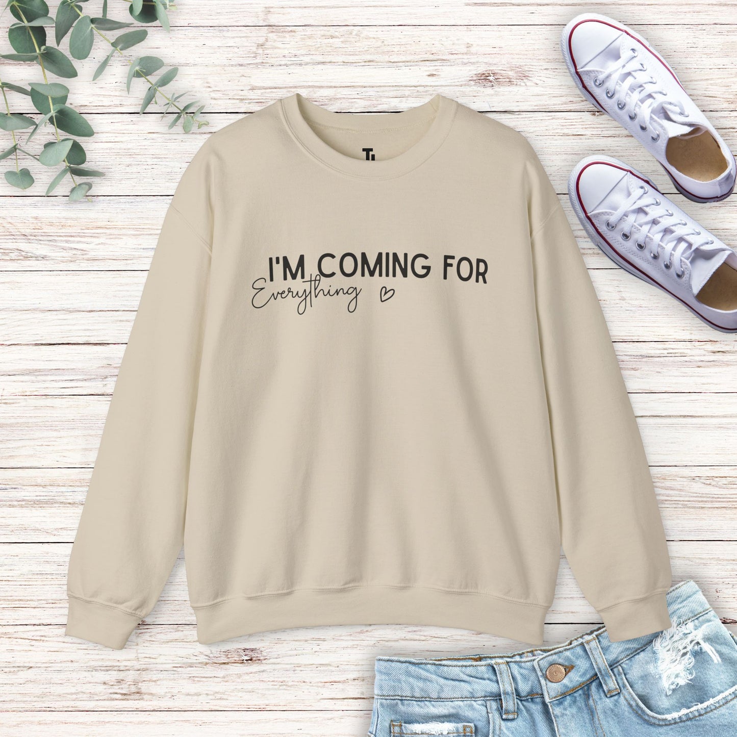 I'm Coming For Everything Sweatshirt