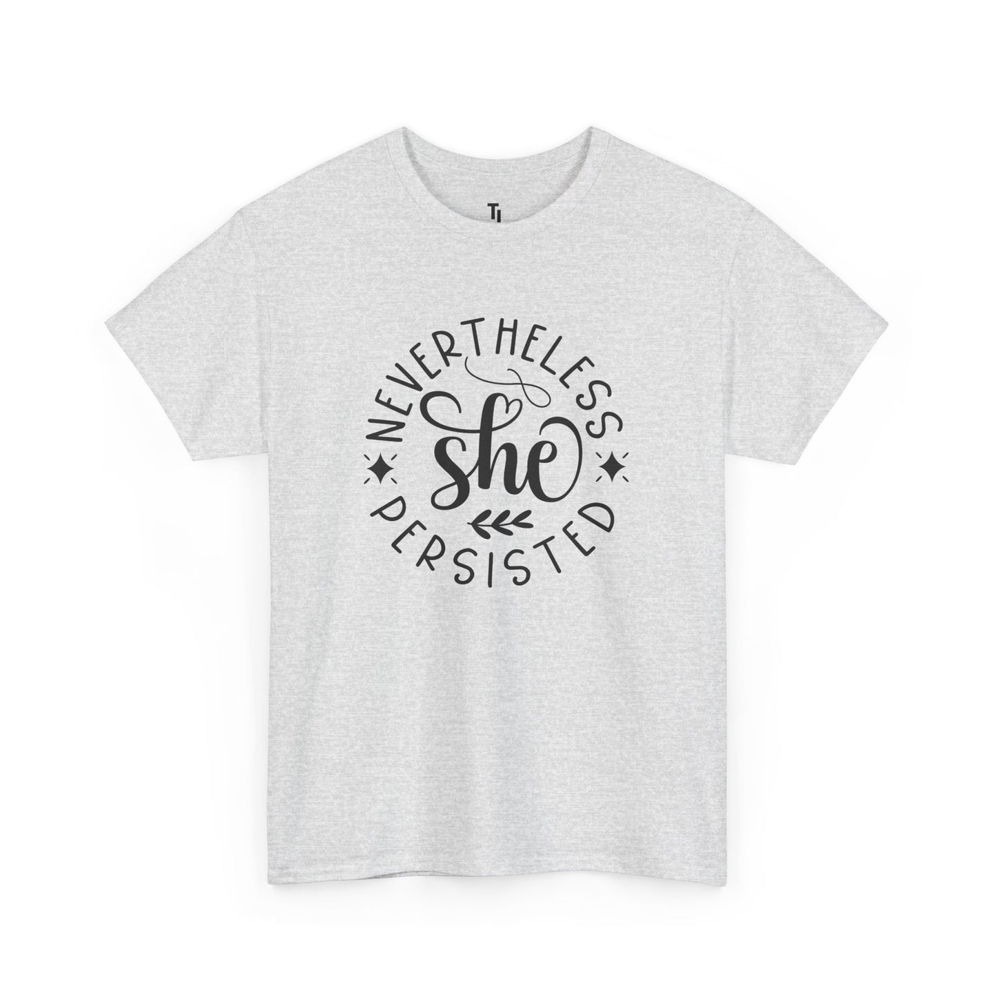 Nevertheless She Persisted Positivity T-shirt