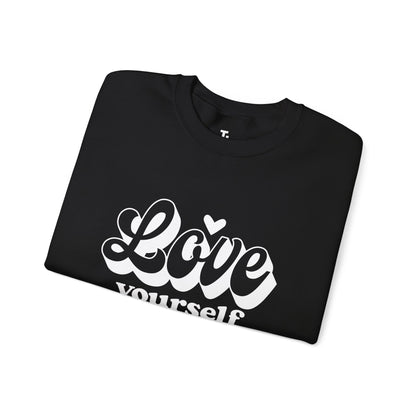 Love Yourself Sweatshirt | Motivational Gift for Her | Sizes up to 5XL