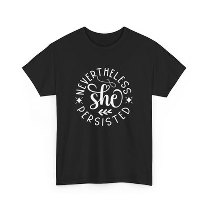 Nevertheless She Persisted Positivity T-shirt
