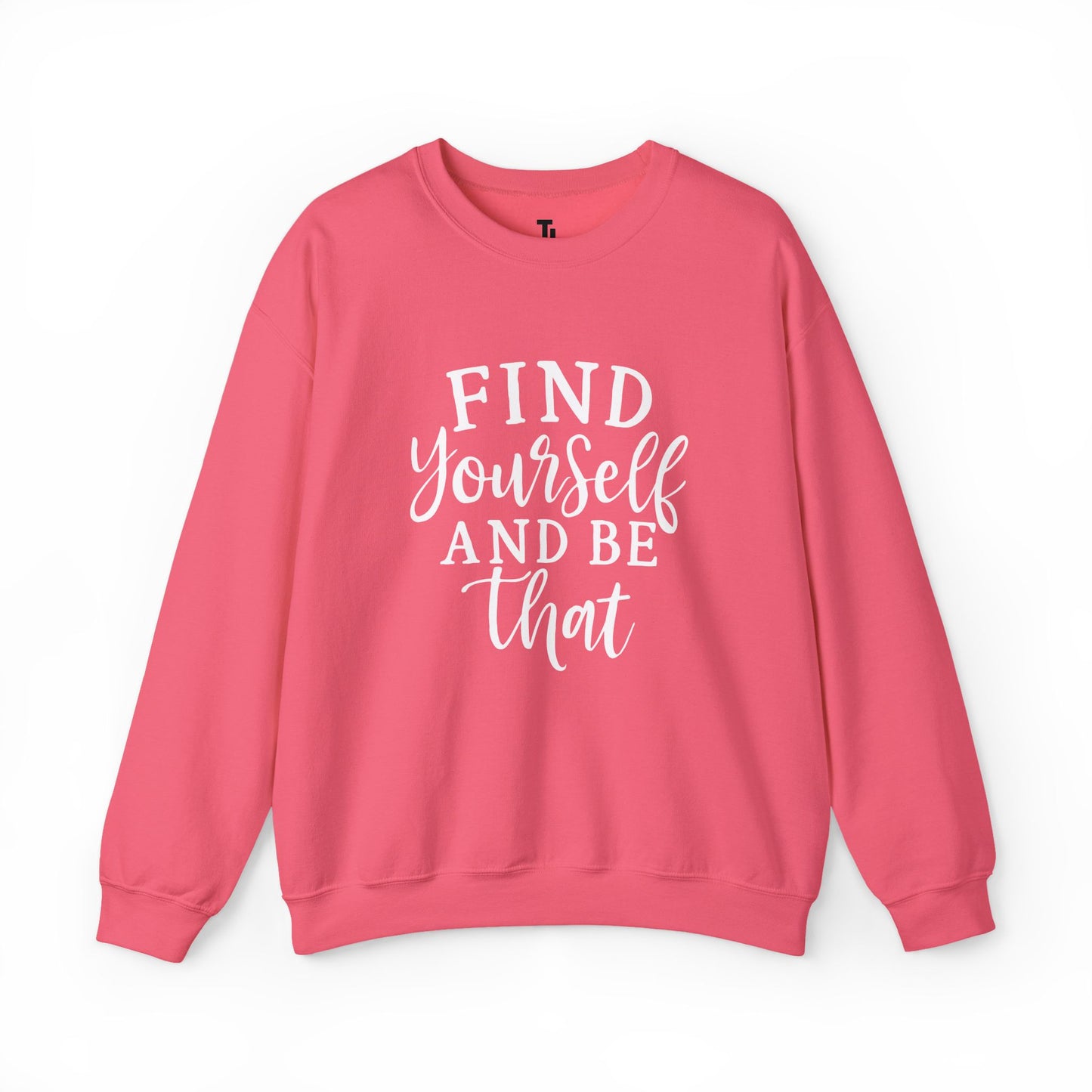 Find Yourself And Be That | Inspirational Sweatshirt for Women, Sizes S - 5XL