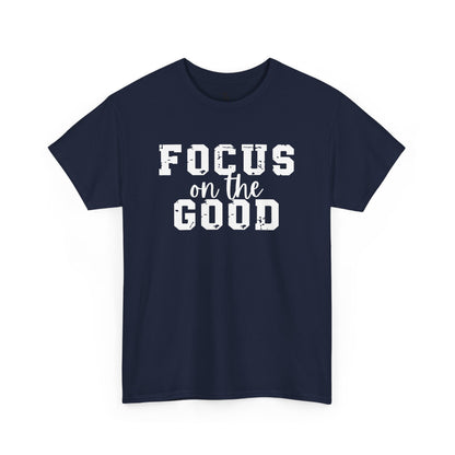 Focus On The Good T-shirt