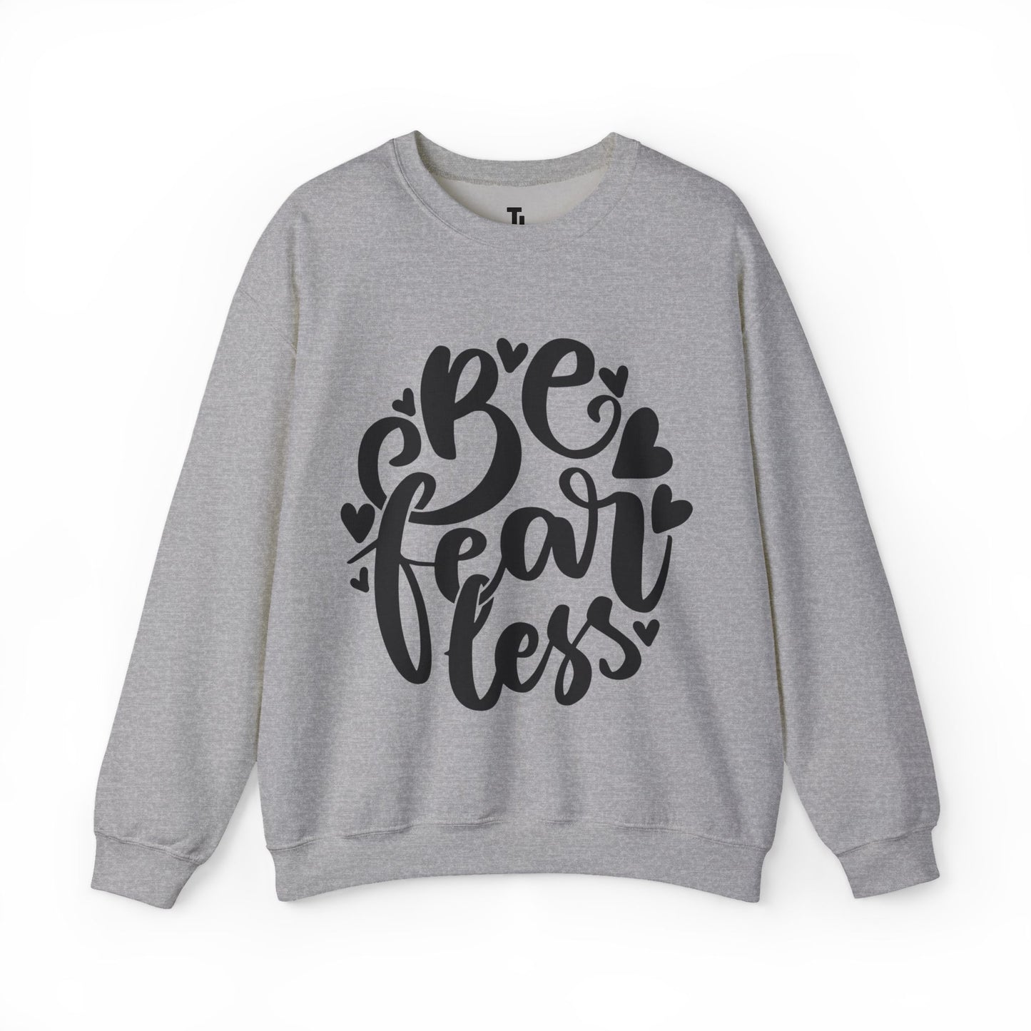 Be Fearless Sweatshirt
