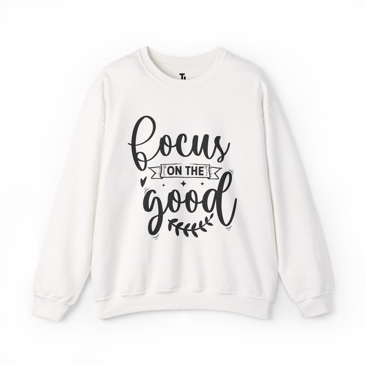Focus On The Good Sweatshirt | Inspirational Gift for Women, Sizes Up to 5XL