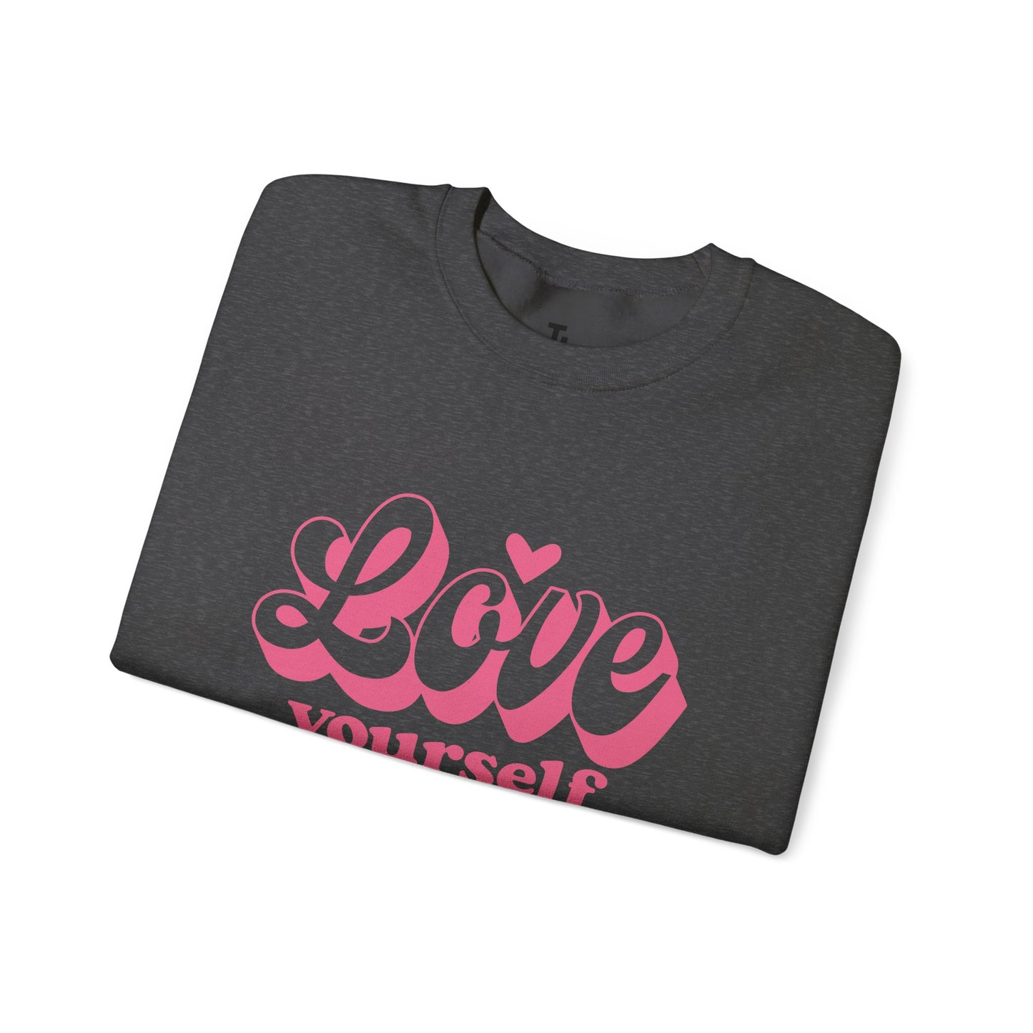 Love Yourself Sweatshirt | Motivational Gift for Her | Sizes up to 5XL