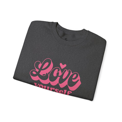 Love Yourself Sweatshirt | Motivational Gift for Her | Sizes up to 5XL