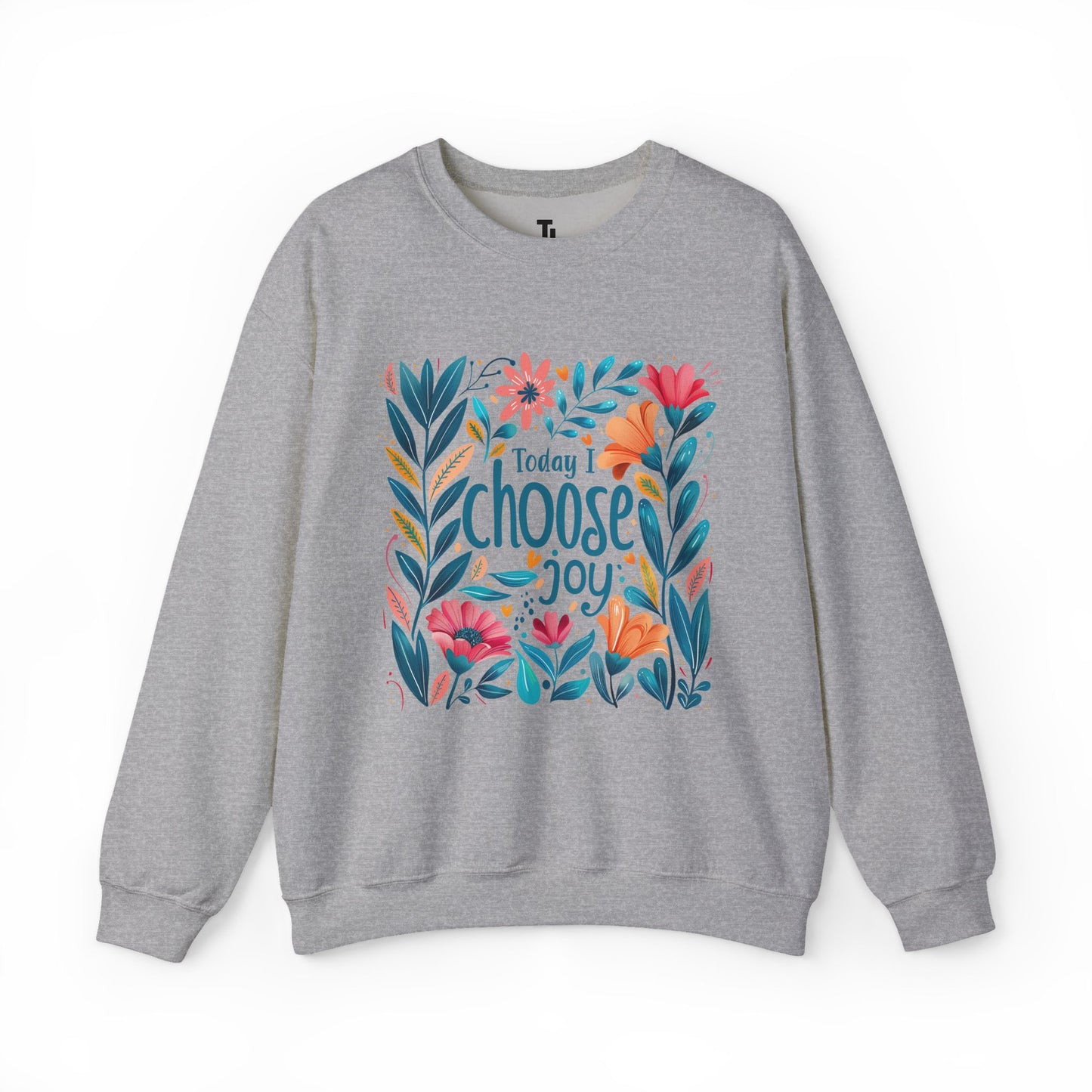Today I Choose Joy Sweatshirt
