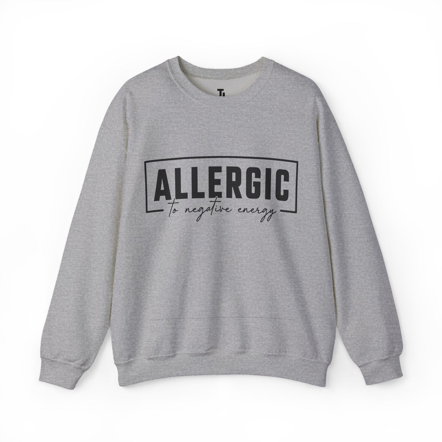 Allergic To Negative Energy | Positivity Sweatshirt for Women