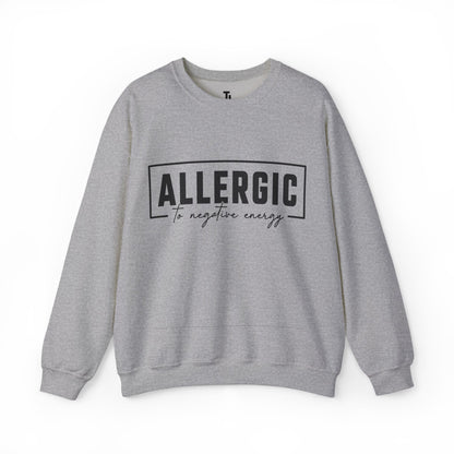 Allergic To Negative Energy | Positivity Sweatshirt for Women